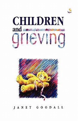 Children and Grieving - Goodall, Janet