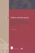 Children and Their Parents: A Comparative Study of the Legal Position of Children with Regard to Their Intentional and Biological Parents in English and Dutch Law Volume 20