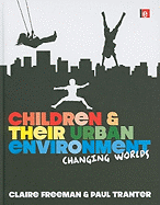 Children and their Urban Environment: Changing Worlds