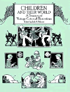 Children and Their World: A Treasury of Vintage Cuts and Illustrations - Johnson, Judy M (Editor)