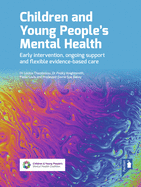 Children and Young People's Mental Health: Early Intervention, Ongoing Support and Flexible Evidence-Based Care