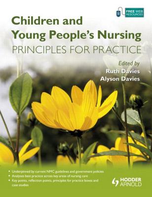 Children and Young People's Nursing: Principles for Practice - Davies, Ruth, and Davies, Alyson