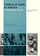 Children and Youth in America, Volume II: 1866-1932: Vol. 1 Parts 1-6; Vol. 2 Parts 7-8