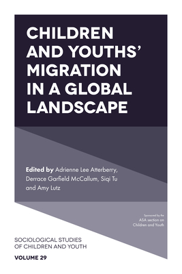 Children and Youths' Migration in a Global Landscape - Lee Atterberry, Adrienne (Editor), and Garfield McCallum, Derrace (Editor), and Tu, Siqi (Editor)