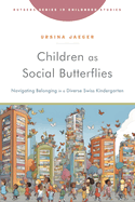 Children as Social Butterflies: Navigating Belonging in a Diverse Swiss Kindergarten