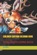 Children Cartoon Coloring Book: Seen and Coloring Book