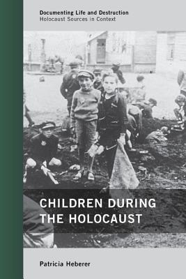 Children during the Holocaust - Heberer, Patricia
