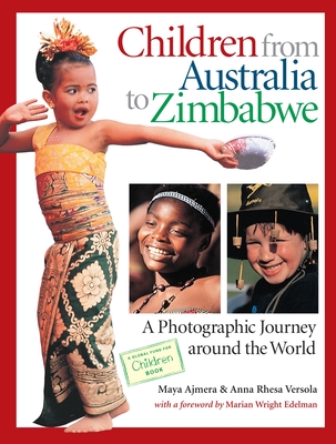Children from Australia to Zimbabwe: A Photographic Journey Around the World - Ajmera, Maya, and Versola, Anna Rhesa