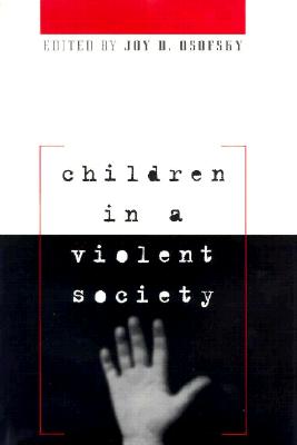 Children in a Violent Society - Osofsky, Joy D, PhD (Editor)