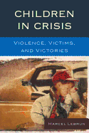 Children in Crisis: Violence, Victims, and Victories