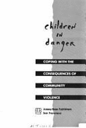 Children in Danger: Coping with the Consequences of Community Violence - Garbarino, James, President, PH.D., and Dubrow, Nancy, and Pardo, Carole