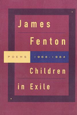 Children in Exile: Poems 1968-1984 - Fenton, James, Professor