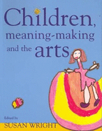 Children, Meaning-Making and the Arts