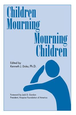 Children Mourning, Mourning Children - Doka, Kenneth J (Editor)