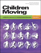 Children Moving: A Reflective Approach to Teaching Physical Education - 