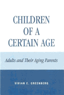 Children of a Certain Age: Adults and Their Aging Parents