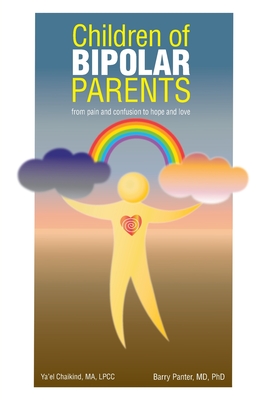 Children of Bipolar Parents: from pain and confusion to hope and love - Chaikind, Ya'el (Editor), and Panter, Barry (Editor)