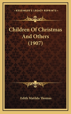 Children of Christmas and Others (1907) - Thomas, Edith Matilda