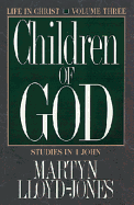 Children of God: Studies in First John (Life in Christ, Vol 3) - Lloyd-Jones, Martyn, Lloyd-Jones, D. Mar