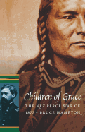 Children of Grace: The Nez Perce War of 1877