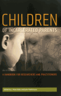 Children of Incarcerated Parents: A Handbook for Researchers and Practitioners