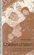 Children of Islam: Concepts of Childhood in Medieval Muslim Society