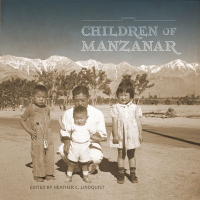 Children of Manzanar - Lindquist, Heather C (Editor)