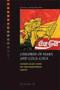 Children of Marx and Coca-Cola: Chinese Avant-Garde Art and Independent Cinema