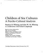 Children of Six Cultures: A Psycho-Cultural Analysis, in Collaboration with Richard Longabaugh - Whiting, Beatrice Blyth