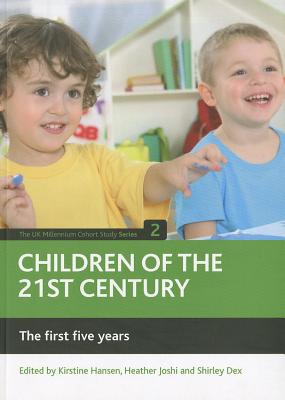 Children of the 21st Century: The First Five Years - Hansen, Kirstine, and Joshi, Heather, and Dex, Shirley