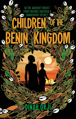 Children of the Benin Kingdom - Orji, Dinah, and McGilchrist, Sonya (Editor), and Cooper, Natalie