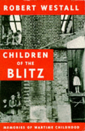 Children of the Blitz: Memories of Wartime Childhood - Westall, Robert (Editor)