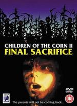 Children of the Corn II: Final Sacrifice