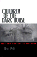 Children of the Dark House: Text and Context in Faulkner