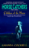 Children of the Horse: The Horse Catcher's Trilogy, Book Two - Cockrell, Amanda