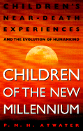 Children of the New Millennium: Children's Near-Death Experiences and the Evolution of Humankind