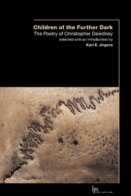 Children of the Outer Dark: The Poetry of Christopher Dewdney - Dewdney, Christopher, and Jirgens, Karl E (Editor)