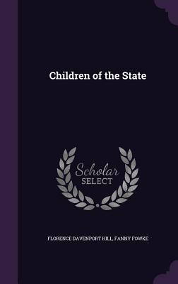 Children of the State - Hill, Florence Davenport, and Fowke, Fanny