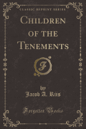 Children of the Tenements (Classic Reprint)