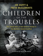 Children of the Troubles: The Untold Story of the Children Killed in the Northern Ireland Conflict