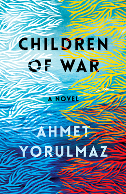 Children of War - Yorulmaz, Ahmet, and Darwish, Paula (Translated by)