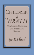 Children of Wrath: New School Calvinism and Antebellum Reform