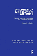 Children on Medication Volume II: Epilepsy, Emotional Disturbance, and Adolescent Disorders