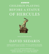 Children Playing Before a Statue of Hercules - Sedaris, David (Read by), and To Be Announced (Read by), and Jones, Cherry (Read by)