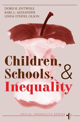 Children, Schools, And Inequality - Entwisle, Doris R, Professor, and Alexander, Karl Len, and Olson, Linda Steffel