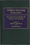 Children Surviving Persecution: An International Study of Trauma and Healing