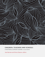 Children, Teachers, and Schools in the History of British Columbia