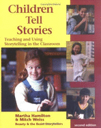 Children Tell Stories: Teaching and Using Storytelling in the Classroom