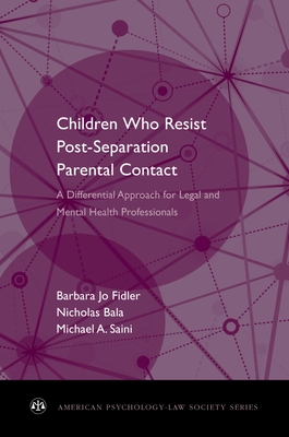 Children Who Resist Postseparation Parental Contact: A Differential Approach for Legal and Mental Health Professionals - Fidler, Barbara Jo, and Bala, Nicholas, and Saini, Michael A