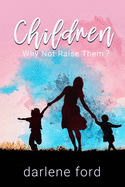 Children... Why Not Raise Them?